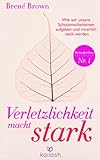 Verletzlichkeit macht stark: Wie wir unsere Schutzmechanismen aufgeben und innerlich reich werden...