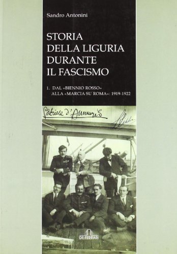 Storia Della Liguria Durante Il Fascismo. Dal «Biennio Rosso» Alla «Marcia Su Roma» (1919-1922)
