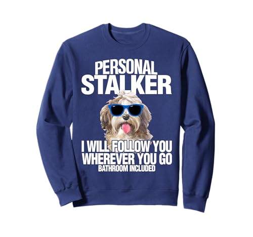 Havanese Dog Shirt Personal Stalker Will Follow You Fun Gift Sweatshirt