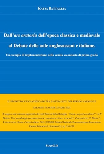 Dall'ars oratoria dell'epoca classica e medievale al Debate delle aule anglosassoni e italiane.: Un esempio di implementazione nella scuola secondaria di primo grado (RICERCA E STUDI Vol. 1