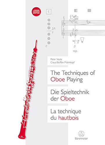 The Techniques of Oboe Playing: Ein Kompendium MIT Anmerkungen Zur Gesamten Oboenfamilie