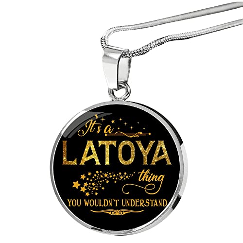 Name Necklace It is a Latoya Thing You Wouldnt Understand - Birthday Gift for Wife Girlfriend Sister Mom - Pendant Necklace