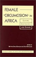 Female "Circumcision" in Africa: Culture, Controversy, and Change (Directions in Applied Anthropology) 1555878717 Book Cover
