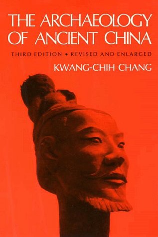 The Archaeology of Ancient China, Fourth Edition, Revised and Enlarged ...