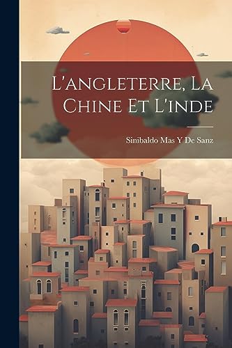 L'angleterre, La Chine Et L'inde (French Edition)