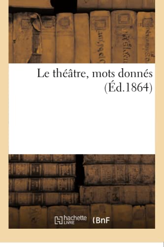 Le théâtre, mots donnés (French Edition)