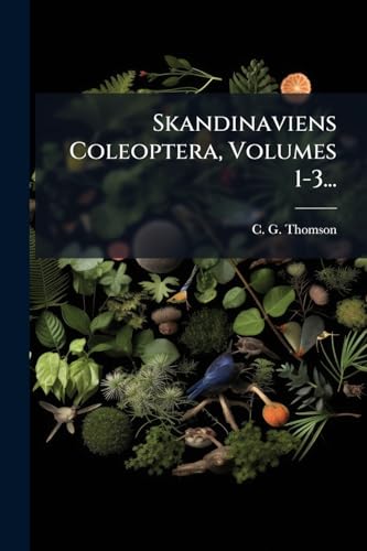 Skandinaviens Coleoptera, Volumes 1-3... (Swedish Edition)