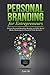 Personal Branding for Entrepreneurs: Proven Personal Branding Strategy and Why Social Media Marketing is Crucial for Your Business