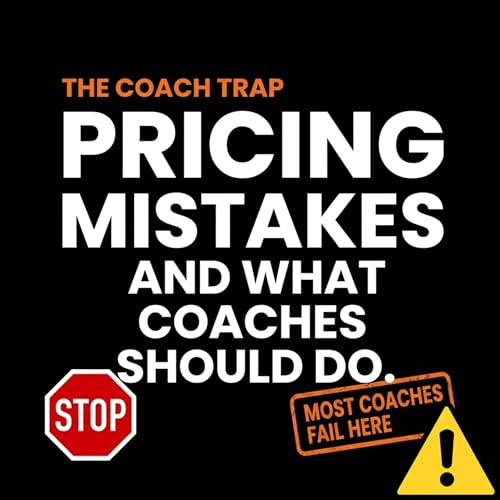 THE COACH TRAP: Pricing Psychology (Why Most Coaches Get This Wrong)