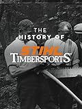  The history of Stihl TIMBERSPORTS
