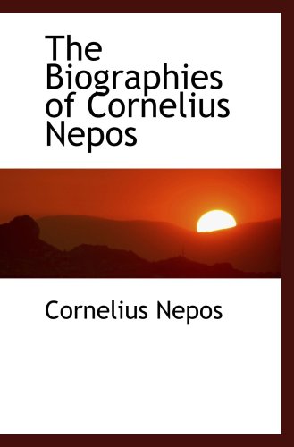 The Biographies of Cornelius Nepos