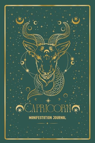 Capricorn Manifestation Journal: AWAKEN YOUR CAPRICORN MAGIC. MANIFEST WITH DRIVE AND PURPOSE.