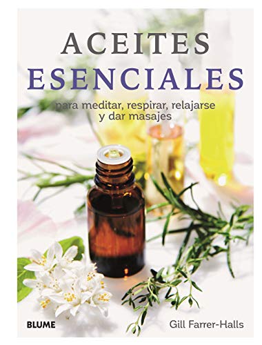 Aceites esenciales (2019): para meditar, respirar, relajarse y da...