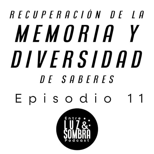 Recuperación de la memoria y diversidad de saberes con Josefina Guzmán y Pedro Reygadas - Episodio 11 🦋