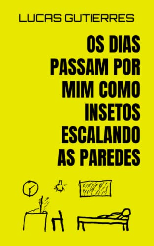 Os dias passam por mim como insetos escalando as paredes: Poemas (Portuguese Edition)