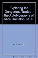 Exploring the Dangerous Trades - the Autobiography of Alice Hamilton, M. D. B001P1S52I Book Cover