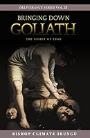 Bringing Down Goliath: The Spirit of Fear (Deliverance Series) 1973278111 Book Cover