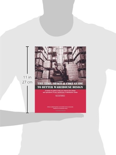 Time, Space & Cost Guide To Better Warehouse Design: A Hands-On Guide To Help You Improve The Design And Operations Of Your Warehouse Or Distribution Center #TOP2