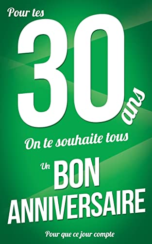 Bon anniversaire - 30 ans: Vert - Carte livre d'or "Pour que ce jour compte" (12,7x20cm) (French Edition)