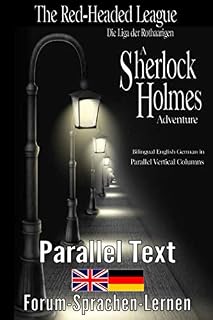 The Red-Headed League / Die Liga der Rothaarigen - A Sherlock Holmes Adventure - Bilingual English German in parallel vertical columns (German Edition)