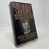 Kiss the Boys Goodbye: How the United States Betrayed Its Own POWs in Vietnam