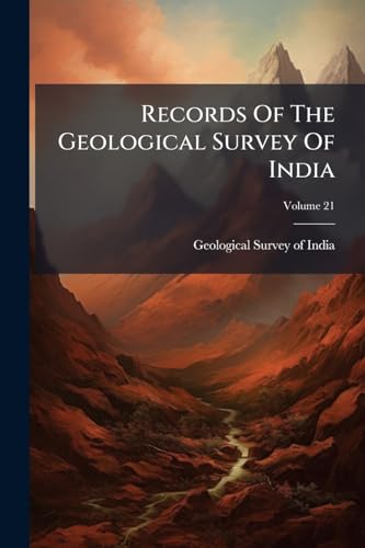 Records Of The Geological Survey Of India; Volume 21