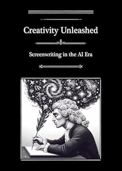 Paperback Creativity Unleashed: Screenwriting in the AI Era Book