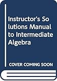 Intermediate Algebra, Instructor's Solutions Manual (To Use With Intermediate Algebra, 9th Edition, 612 pages)