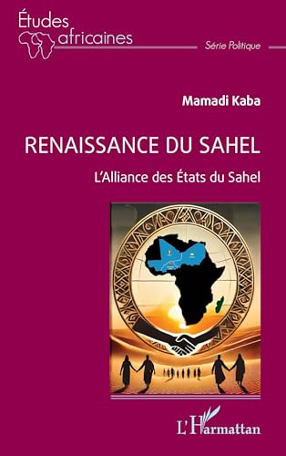 Renaissance du Sahel: L’Alliance des États du Sahel (Études Africaines)