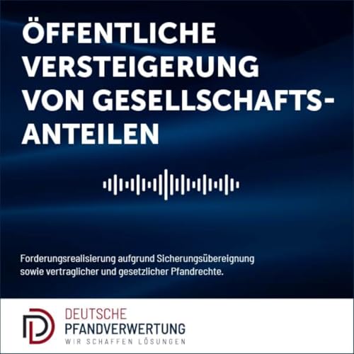 Öffentliche Versteigerung von Gesellschaftsanteilen als rechtskonformes Endspielverfahren Podcast Por arte de portada