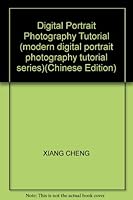 Digital Portrait Photography Tutorial (modern digital portrait photography tutorial series)(Chinese Edition) 7115168989 Book Cover