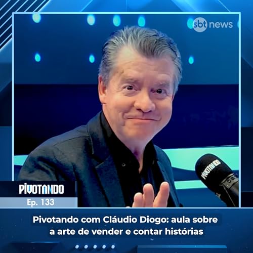 Pivotando com Cl&aacute;udio Diogo: aula sobre a arte de vender e contar hist&oacute;rias | #133