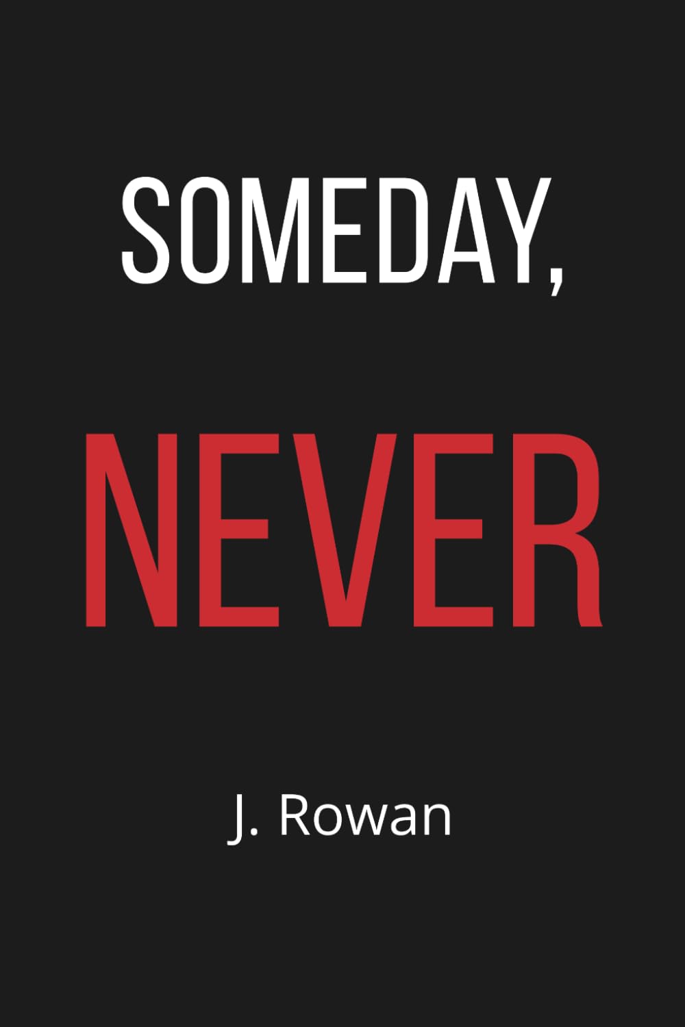 Someday, Never: A one-sentence-per-page reflection