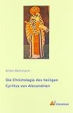 cyrillus  Die Christologie des heiligen Cyrillus von Alexandrien