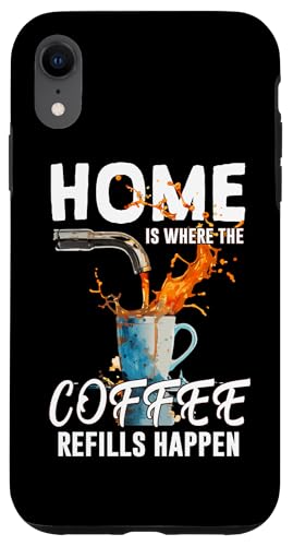 HOME IS WHERE THE COFFEE REFILLS HAPPEN �X�}�z�P�[�X iPhone XR �p
