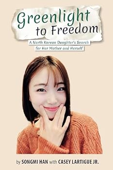 Greenlight to Freedom: A North Korean Daughter's Search for Her Mother and Herself