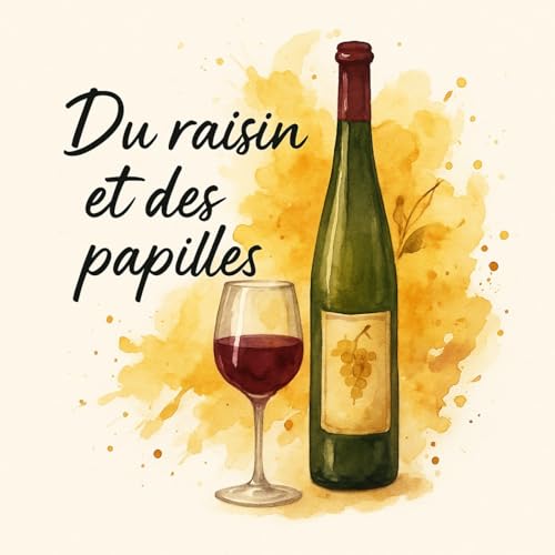 『Du Raisin et des Papilles: Podcast Alsace, Vins Vivants & Histoires Culturelles』のカバーアート