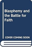 Blasphemy and the Battle for Faith 0340522798 Book Cover