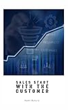 Sales start with the Customer: Building business processes around the customer's needs