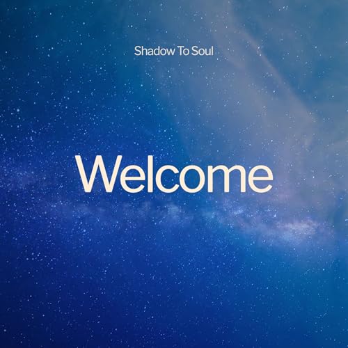 Welcome to Shadow to Soul