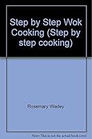 STEP BY STEP WOK COOKING 1858136490 Book Cover