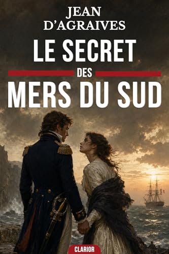 Le Secret des Mers du Sud: L'honneur d'un gentilhomme face aux mystères de l'expédition La Pérouse