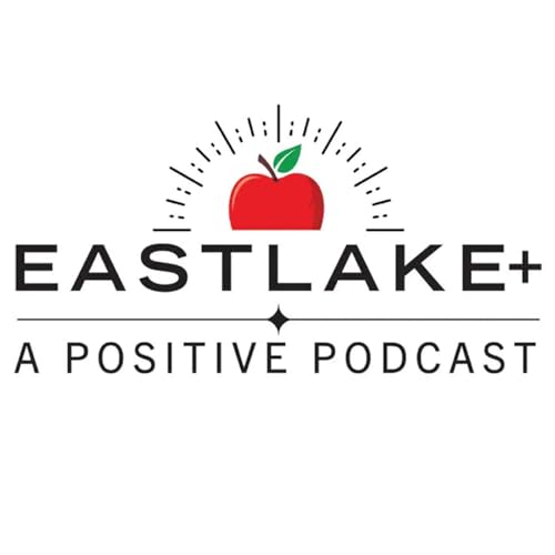 EASTLAKE +, A Positive Podcast cover art