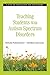 Teaching Students with Autism Spectrum Disorders: A Step-by-Step Guide for Educators