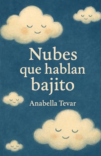 Nubes que hablan bajito: Poesía para acompañar las emociones de la infancia Nubes que hablan bajito: Poesía para acompañar las emociones de la infancia
