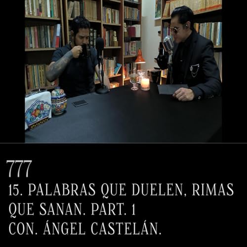 TRIPLE SIETE PODCAST 15. DOLOR EN RIMA, SANACI&Oacute;N EN VERSO. CON ANGEL CASTELAN.