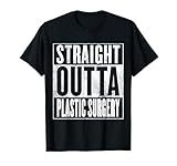 Gerade Outta schönheitsoperation Shirt T-Shirt