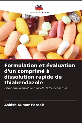 Formulation et évaluation d'un comprimé à dissolution rapide de thiabendazole: Comprimé à dissolution rapide de thiabendazole