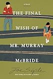 The Final Wish of Mr. Murray McBride: A Novel