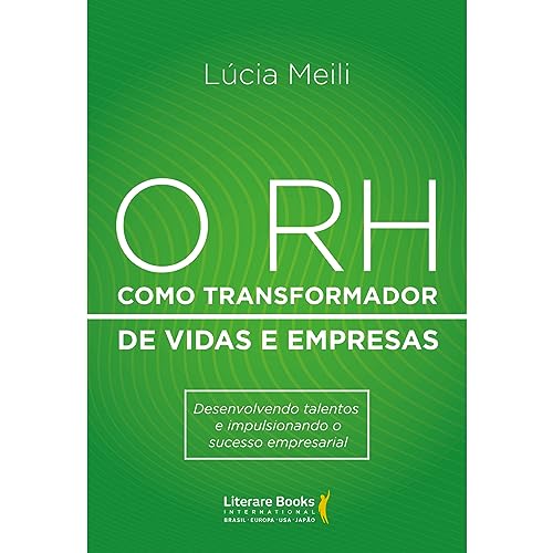 O RH como transformador de vidas e empresas: Desenvolvendo talentos e impulsionando o sucesso empresarial